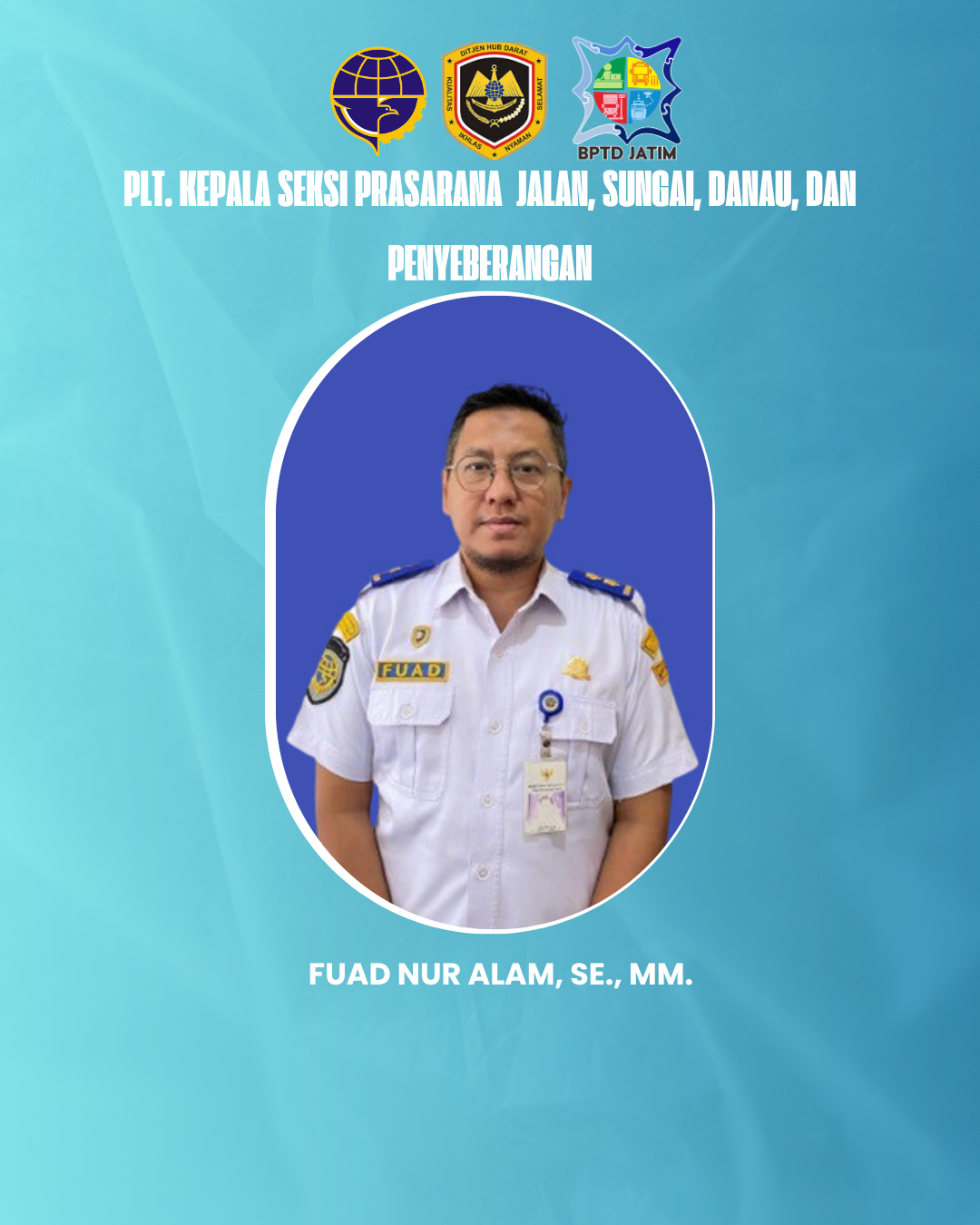 Fuad Nur Alam, SE., MM. - Plt. Kepala Seksi Prasarana Jalan, Sungai, Danau, dan Penyeberangan
